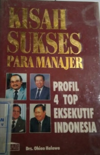 Image of Kisah sukses para manajer : profil 4 top eksekutif Indonesia