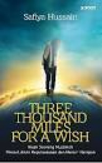 Image of Three thousand miles for a wish : kisah seorang muslimah menaklukkan keputusasaan dan meraih harapan